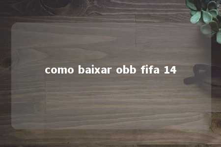 como baixar obb fifa 14