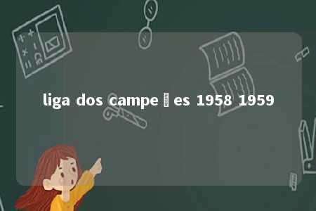 liga dos campeões 1958 1959