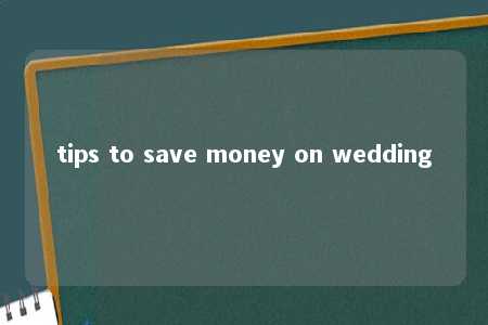 tips to save money on wedding