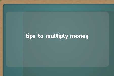 tips to multiply money