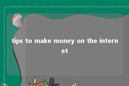 tips to make money on the internet