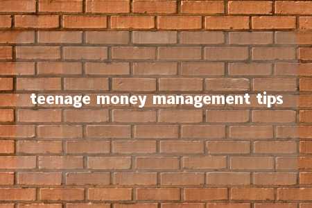 teenage money management tips